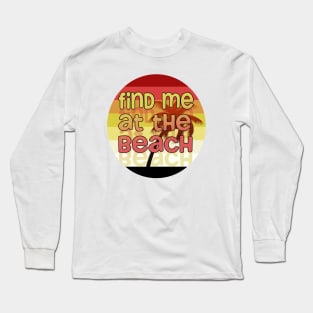 Find me at the Beach// Palm tree Sunset Long Sleeve T-Shirt